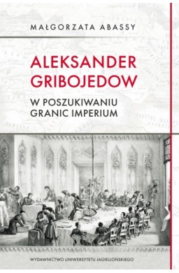 Aleksander Gribojedow. W poszukiwaniu granic...