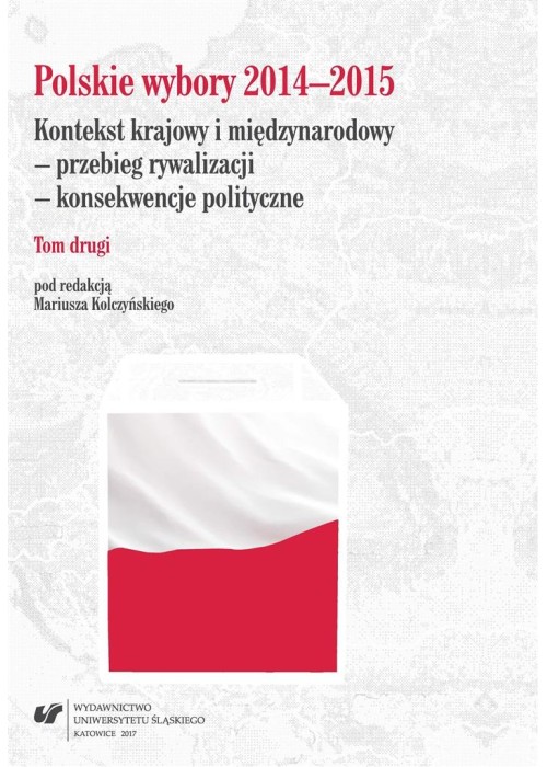 Polskie wybory 2014-2015. Kontekst krajowy.. T.2