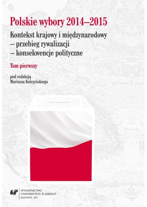 Polskie wybory 2014-2015. Kontekst krajowy.. T.1