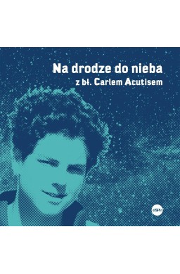 Na drodze do nieba z bł. Carlem Acutisem