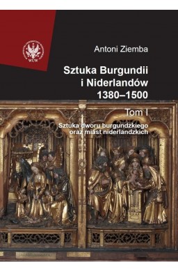 Sztuka Burgundii i Niderlandów 1380-1500 T.1