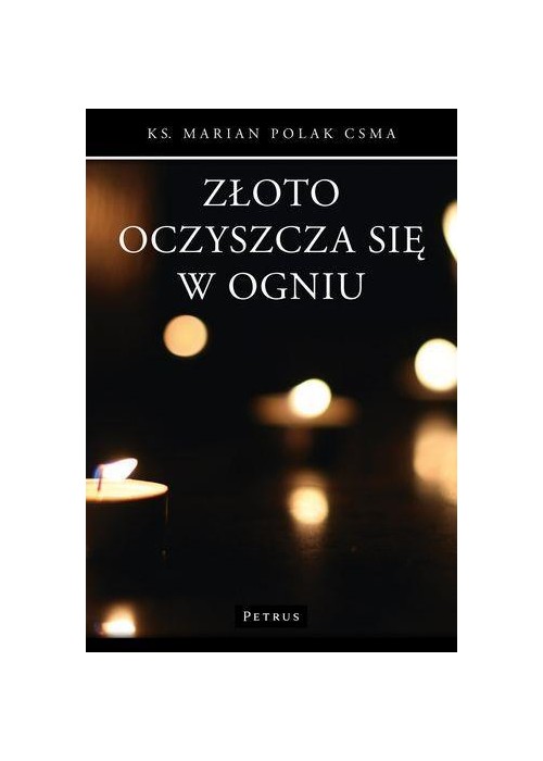 Złoto oczyszcza się w ogniu