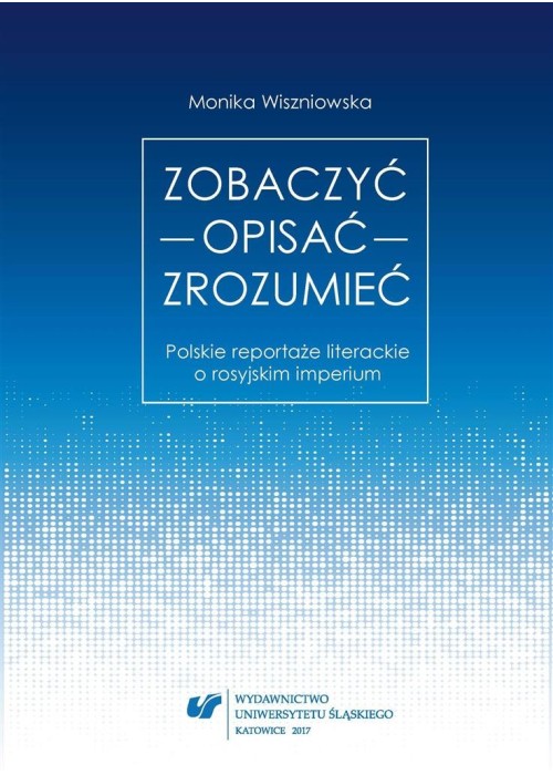 Zobaczyć opisać zrozumieć. Polskie reportaże...