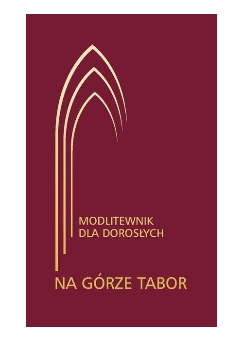 Na górze Tabor. Modlitewnik dla dorosłych bordowy