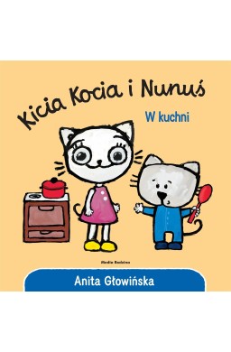 Kicia Kocia i Nunuś. W kuchni