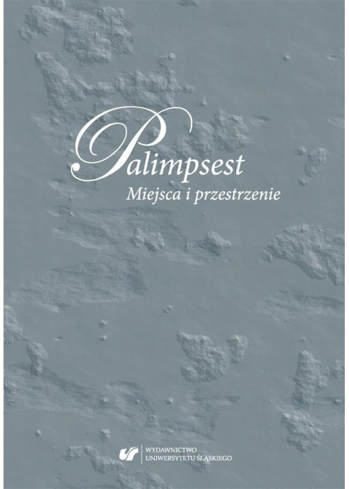 Palimpsest. Miejsca i przestrzenie