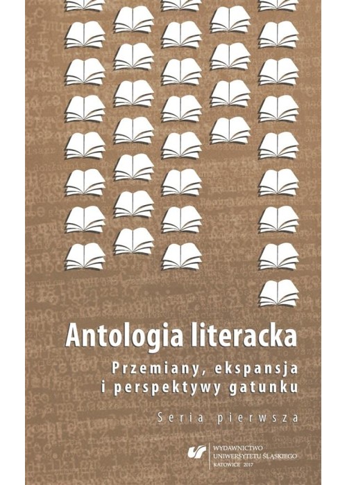 Antologia literacka. Seria pierwsza. Przemiany..