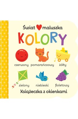 Świat maluszka. Kolory. Książeczka z okienkami