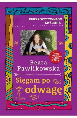 Kurs pozytywnego myślenia. Sięgam po odwagę