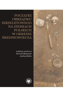 Początki obrządku szkieletowego na ziemiach..