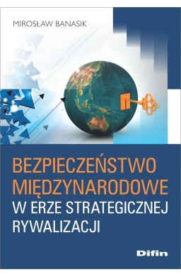 Bezpieczeństwo międzynarodowe w erze strategicznej