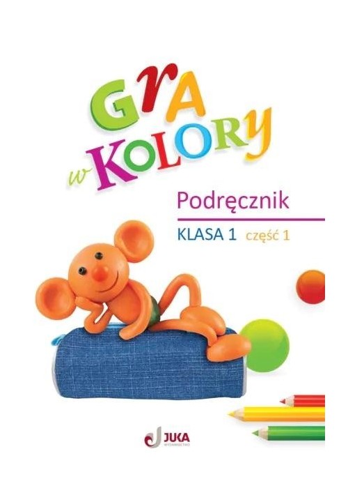 Gra w kolory SP 1 Podręcznik cz.1