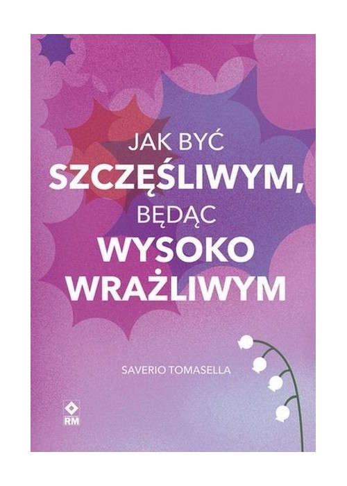 Jak być szczęśliwym będąc wysoko wrażliwym