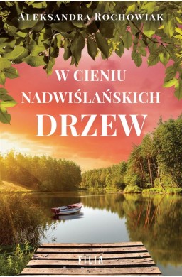 W cieniu nadwiślańskich drzew