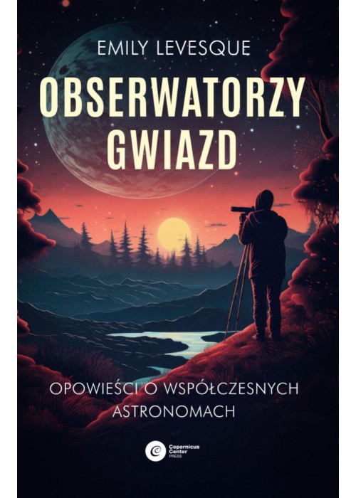 Obserwatorzy gwiazd. Opowieści o współczesnych...