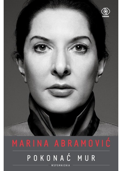 Marina Abramović. Pokonać mur. Wspomnienia