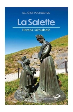 La Salette. Historia i aktualność