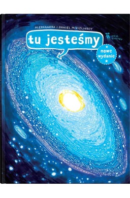 Tu jesteśmy. Kosmiczne wyprawy, wizje i..