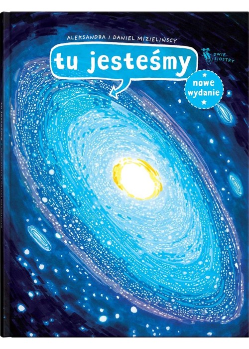 Tu jesteśmy. Kosmiczne wyprawy, wizje i..