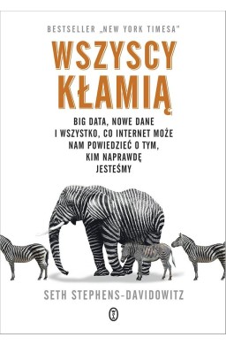 Wszyscy kłamią. Big data, nowe dane i wszystko..