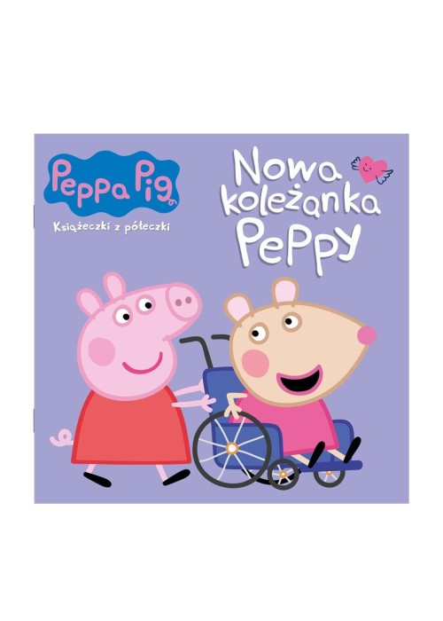 Peppa Pig. Książeczki z półeczki. Nowa koleżanka