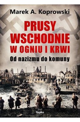 Prusy Wschodnie w ogniu i krwi