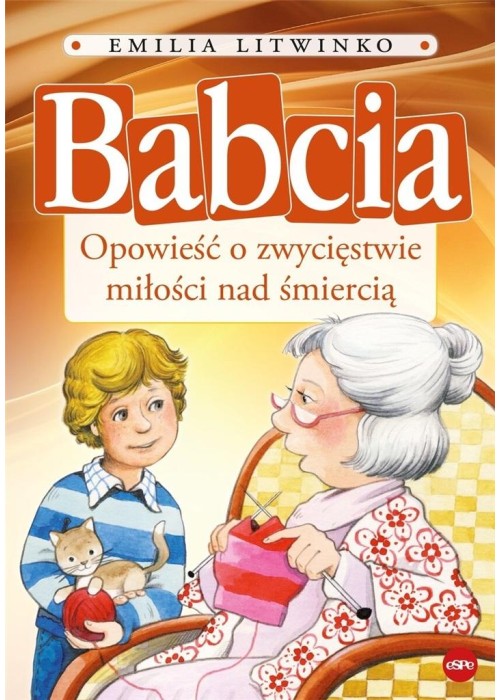 Babcia. Opowieść o zwycięstwie miłości nad...