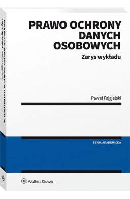 Prawo ochrony danych osobowych. Zarys wykładu