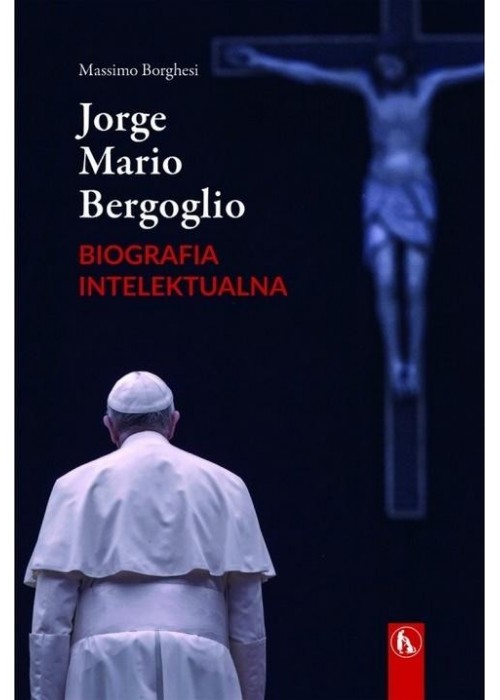 Jorge Mario Bergoglio. Biografia intelektualna