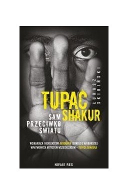 Tupac Shakur. Sam przeciwko światu