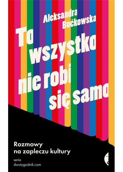 To wszystko nie robi się samo