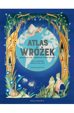 Atlas wróżek. Magiczny lud z różnych stron świata