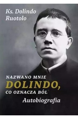 Nazwano mnie Dolindo, co oznacza ból