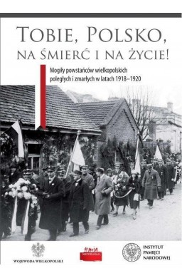 Tobie, Polsko, na śmierć i życie!