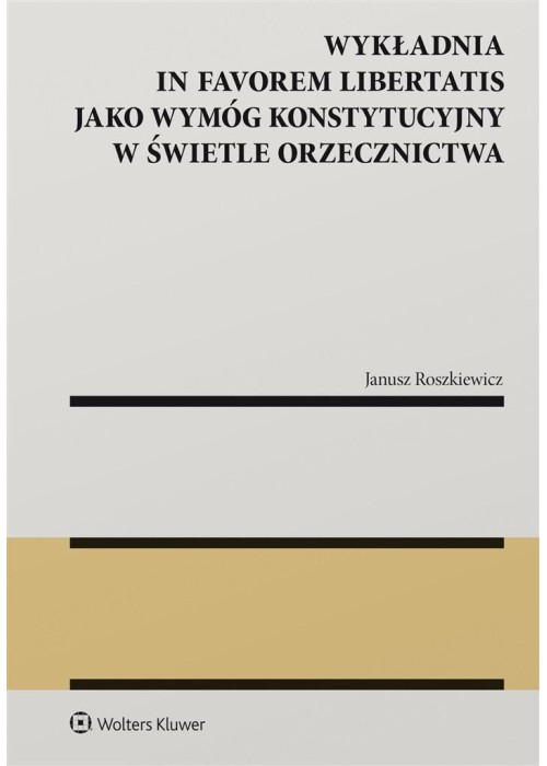 Wykładnia in favorem libertatis jako wymóg..