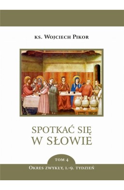 Spotkać się w Słowie T.4 Okres zwykły 1-9 tydz.