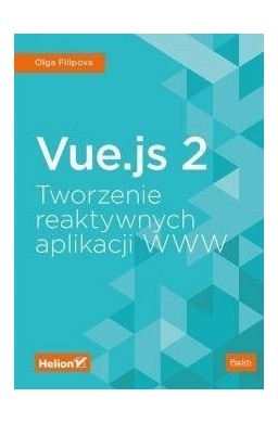 Vue.js 2. Tworzenie reaktywnych aplikacji WWW