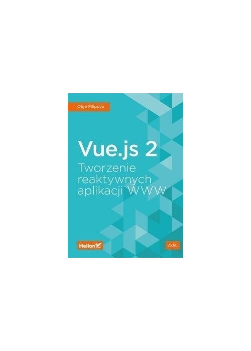 Vue.js 2. Tworzenie reaktywnych aplikacji WWW