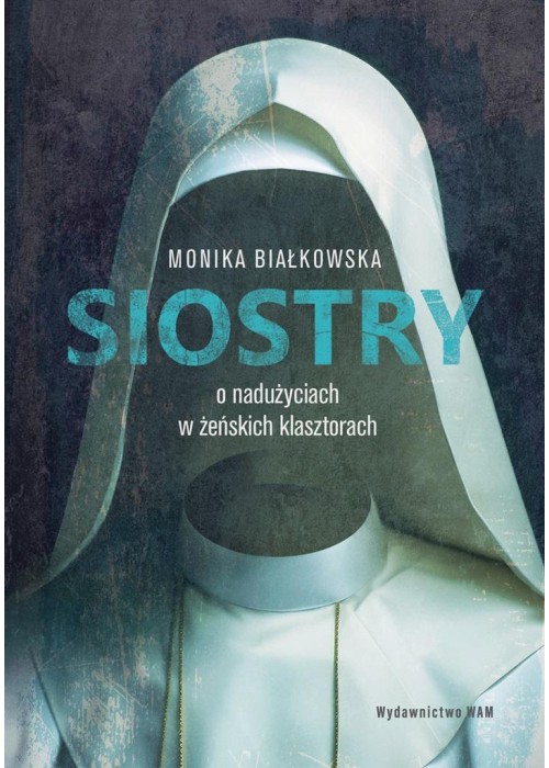 Siostry O nadużyciach w żeńskich klasztorach