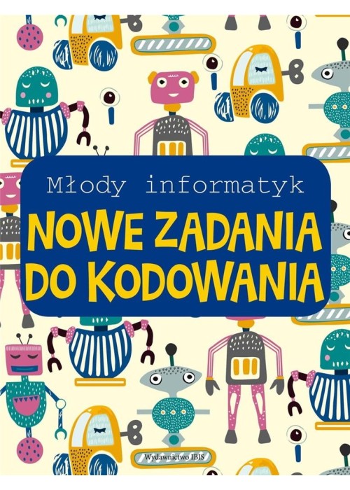 Młody informatyk. Nowe zadania do kodowania