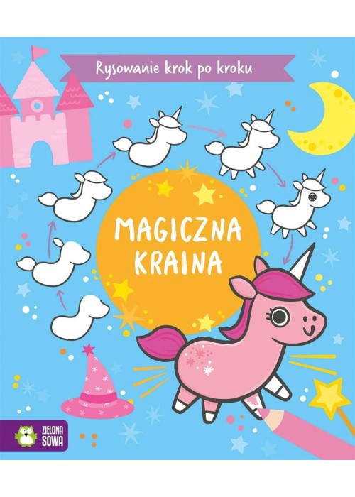 Rysowanie krok po kroku. Magiczna kraina