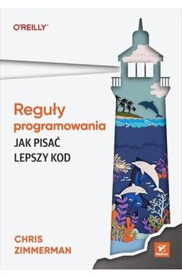 Reguły programowania. Jak pisać lepszy kod