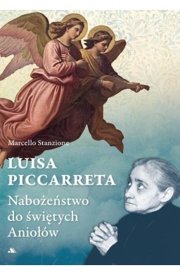 Luisa Piccarreta. Nabożeństwo do świętych Aniołów