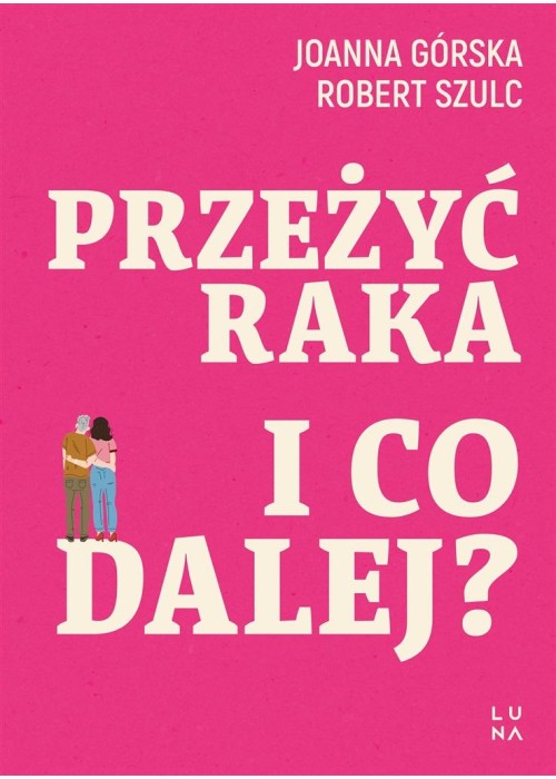 Przeżyć raka. I co dalej?