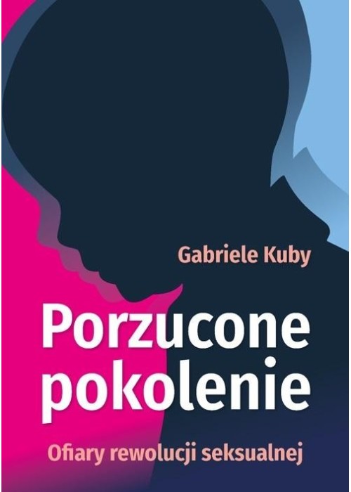 Porzucone pokolenie. Ofiary rewolucji seksualnej