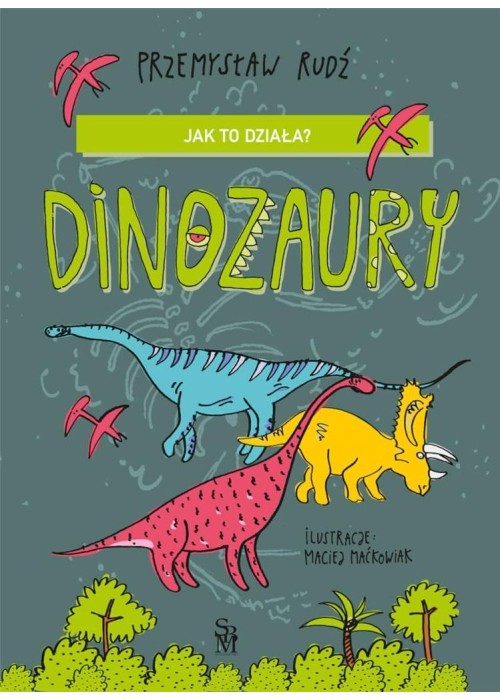 Jak to działa? Dinozaury