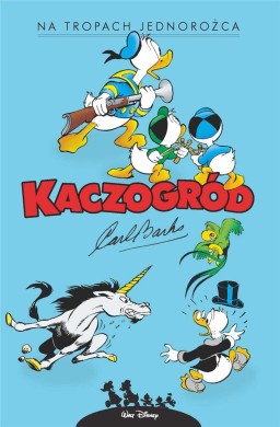 Kaczogród. Carl Barks. Na tropach jednorożca...