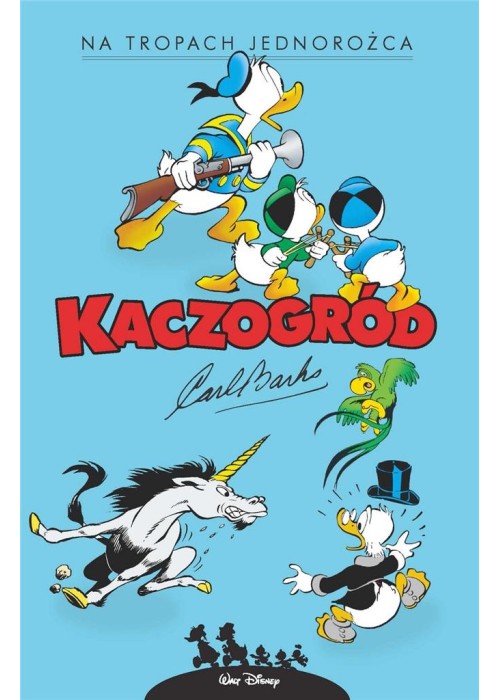 Kaczogród. Carl Barks. Na tropach jednorożca...