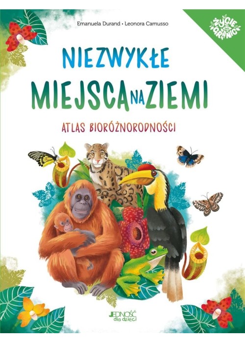 Niezwykłe miejsca na Ziemi. Atlas bioróżnorodności