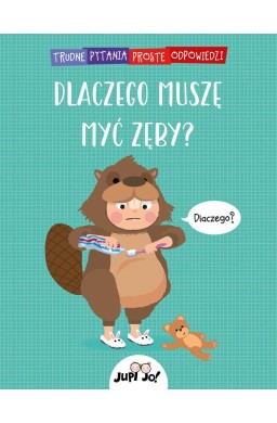 Dlaczego muszę myć zęby?